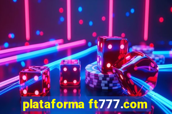 plataforma ft777.com